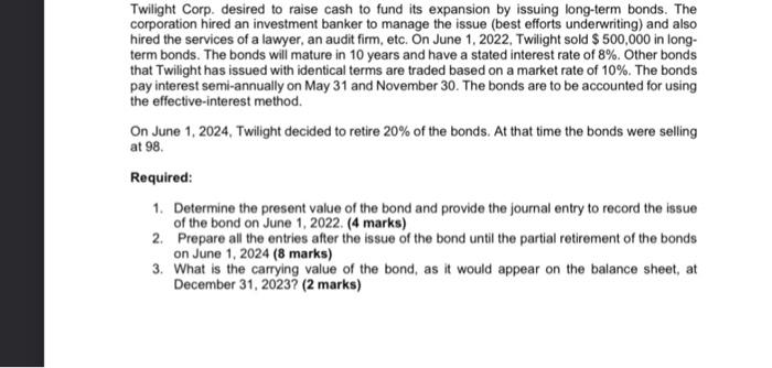 Twilight Corp Desired To Raise Cash To Fund Its Expansion By Issuing Long Term Bonds The Corporation Hired An Investme 1