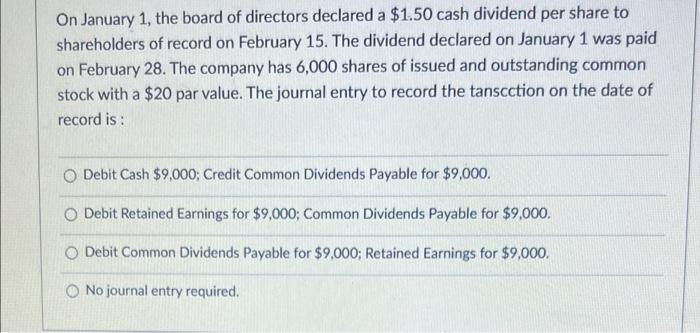 On January 1 The Board Of Directors Declared A 1 50 Cash Dividend Per Share To Shareholders Of Record On February 15 1