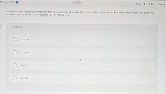 Chapters 10 13 Help Save Exit Submit Lisa Ramos Has A Regular Hourly Rate Of 510 88 In A Week When She Worked 40 Hour 1