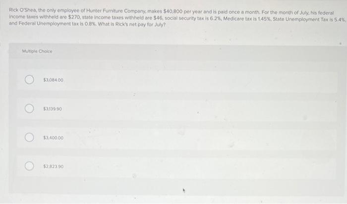 Rick O Shea The Only Employee Of Hunter Furniture Company Makes 40 000 Per Year And Is Paid Once A Month For The Mon 1