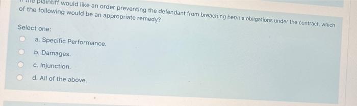 Plaintiff Would Like An Order Preventing The Defendant From Breaching Her His Obligations Under The Contract Which Of T 1