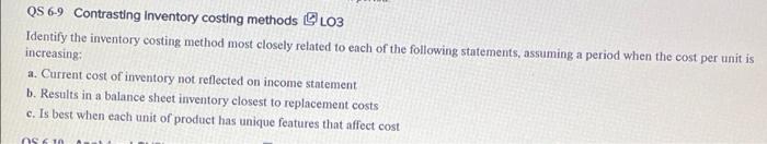Qs 6 9 Contrasting Inventory Costing Methods Lo3 Identify The Inventory Costing Method Most Closely Related To Each Of T 1