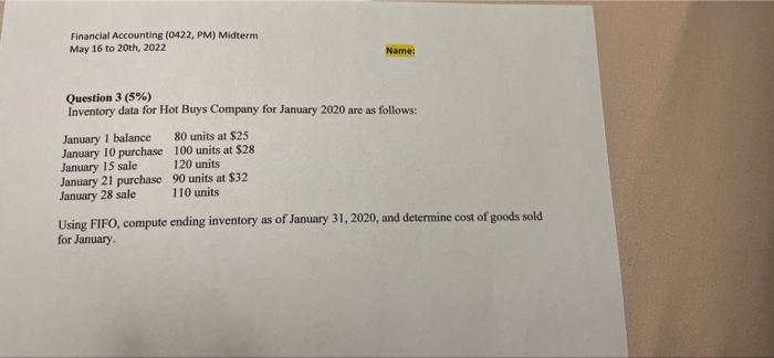 Financial Accounting 0422 Pm Midterm May 16 To 20th 2022 Name Question 3 5 Inventory Data For Hot Buys Company F 1