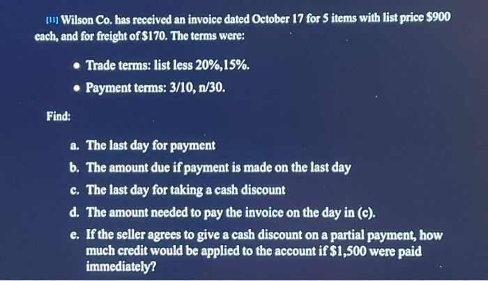 11 Wilson Co Has Received An Invoice Dated October 17 For 5 Items With List Price 900 Each And For Freight Of 170 1