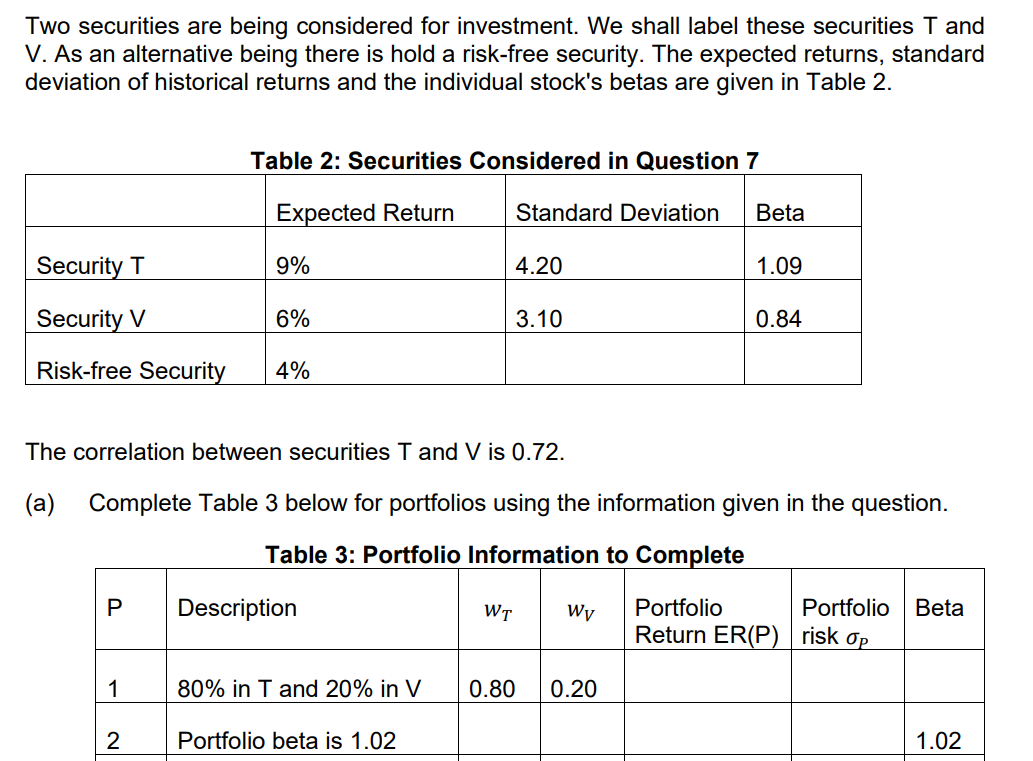 Two Securities Are Being Considered For Investment We Shall Label These Securities T And V As An Alternative Being The 1