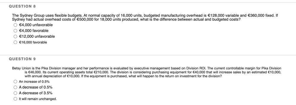 Question 8 The Sydney Group Uses Flexible Budgets At Normal Capacity Of 16 000 Units Budgeted Manufacturing Overhead I 1