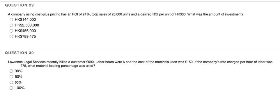 Question 29 A Company Using Cost Plus Pricing Has An Roi Of 24 Total Sales Of 20 000 Units And A Desired Roi Per Unit 1