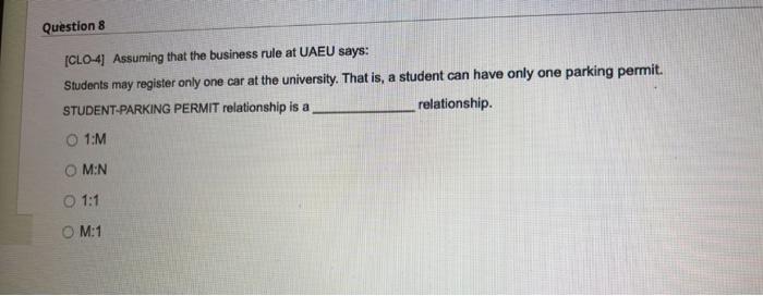 Question 8 Clo 4 Assuming That The Business Rule At Uaeu Says Students May Register Only One Car At The University Th 1