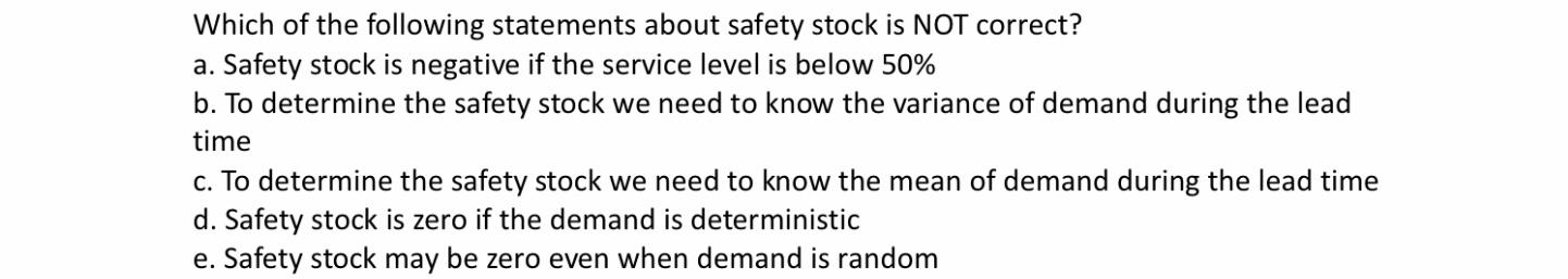 Which Of The Following Statements About Safety Stock Is Not Correct A Safety Stock Is Negative If The Service Level Is 1