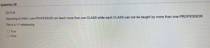 Question 20 Iclo 4 Assuming At Uaeu One Professor Can Teach More Than One Class While Each Class Can Not Be Taught By M 1