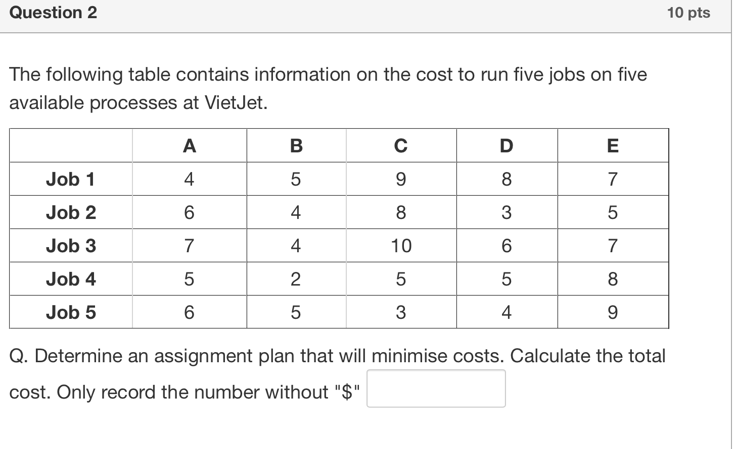 Question 2 10 Pts The Following Table Contains Information On The Cost To Run Five Jobs On Five Available Processes At V 1