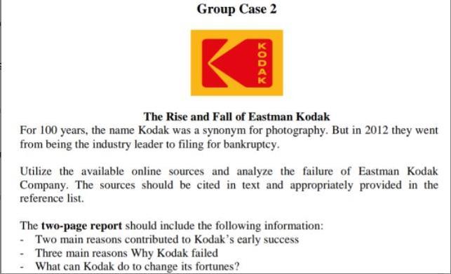 Group Case 2 Yox The Rise And Fall Of Eastman Kodak For 100 Years The Name Kodak Was A Synonym For Photography But In 1