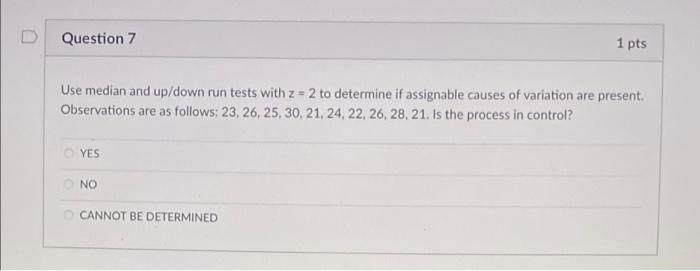 D Question 7 1 Pts Use Median And Up Down Run Tests With Z 2 To Determine If Assignable Causes Of Variation Are Presen 1