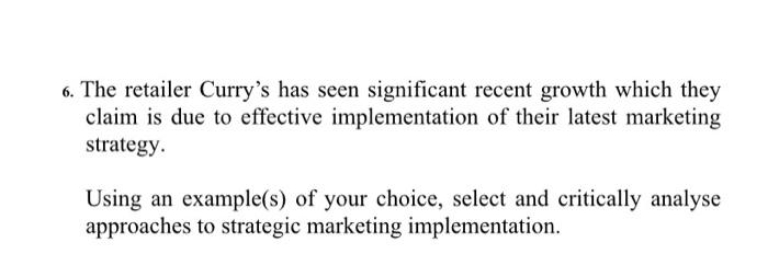 6 The Retailer Curry S Has Seen Significant Recent Growth Which They Claim Is Due To Effective Implementation Of Their 1