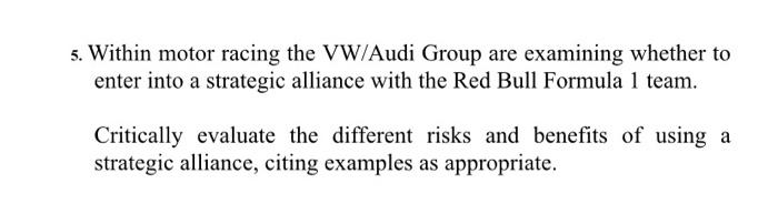 5 Within Motor Racing The Vw Audi Group Are Examining Whether To Enter Into A Strategic Alliance With The Red Bull Form 1