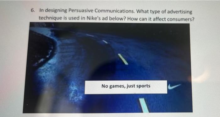 6 In Designing Persuasive Communications What Type Of Advertising Technique Is Used In Nike S Ad Below How Can It Aff 1