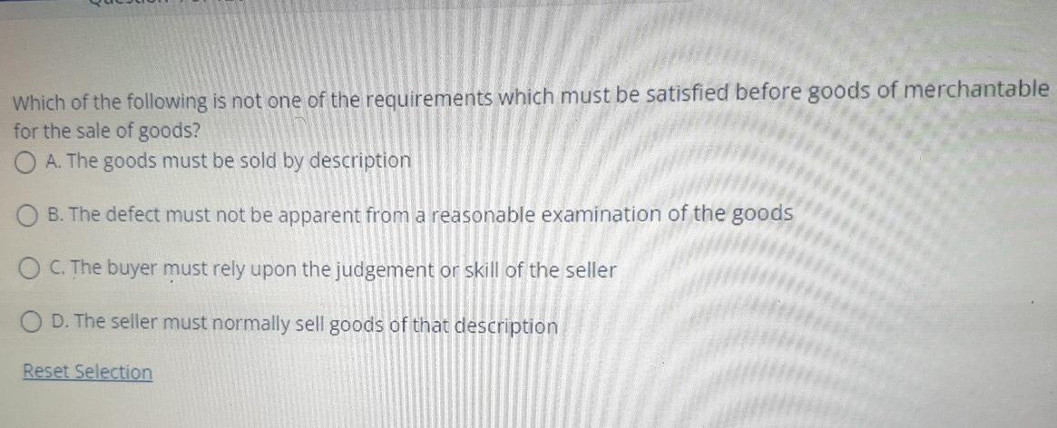 Which Of The Following Is Not One Of The Requirements Which Must Be Satisfied Before Goods Of Merchantable For The Sale 1