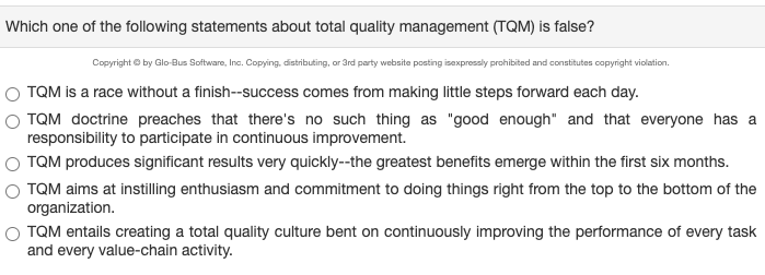 Which One Of The Following Statements About Total Quality Management Tqm Is False Copyright By Glo Bus Software Inc 1