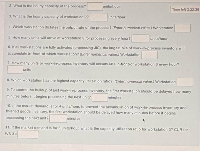 2 What Is The Hourly Capacity Of The Process Units Hour Time Left 2 22 38 3 What Is The Hourly Capacity Of Workstatio 1