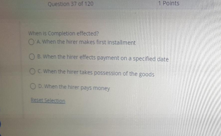 Question 37 Of 120 1 Points When Is Completion Effected O A When The Hirer Makes First Installment Ob When The Hirer 1