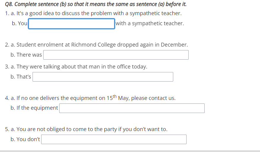 Q8 Complete Sentence B So That It Means The Same As Sentence A Before It 1 A It S A Good Idea To Discuss The Pro 1