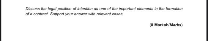 Discuss The Legal Position Of Intention As One Of The Important Elements In The Formation Of A Contract Support Your An 1