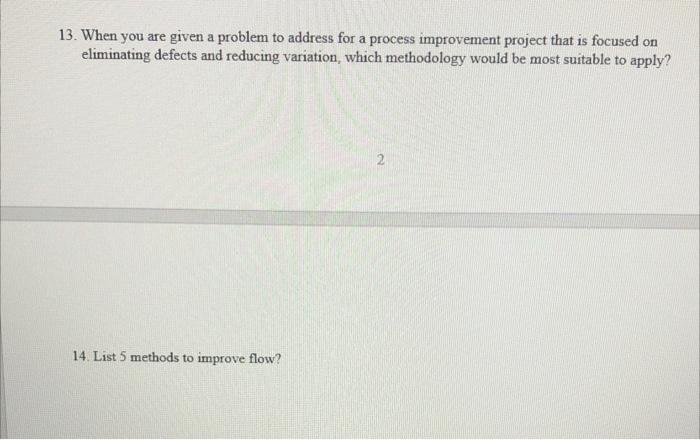 13 When You Are Given A Problem To Address For A Process Improvement Project That Is Focused On Eliminating Defects And 1