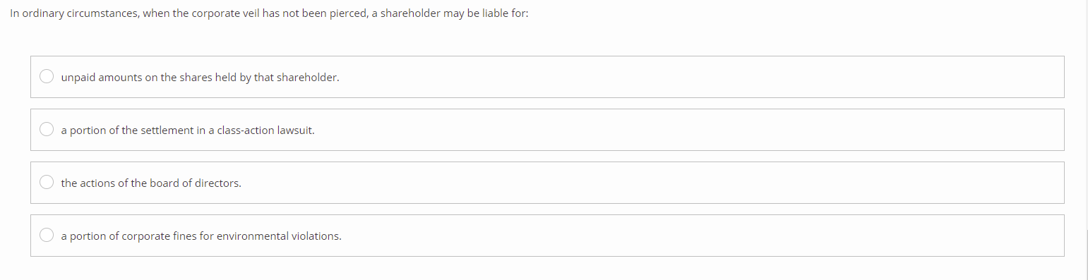 In Ordinary Circumstances When The Corporate Veil Has Not Been Pierced A Shareholder May Be Liable For Unpaid Amounts 1