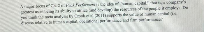 A Major Focus Of Ch 2 Of Peak Performers Is The Idea Of Human Capital That Is A Company S Greatest Asset Being Its Ab 1