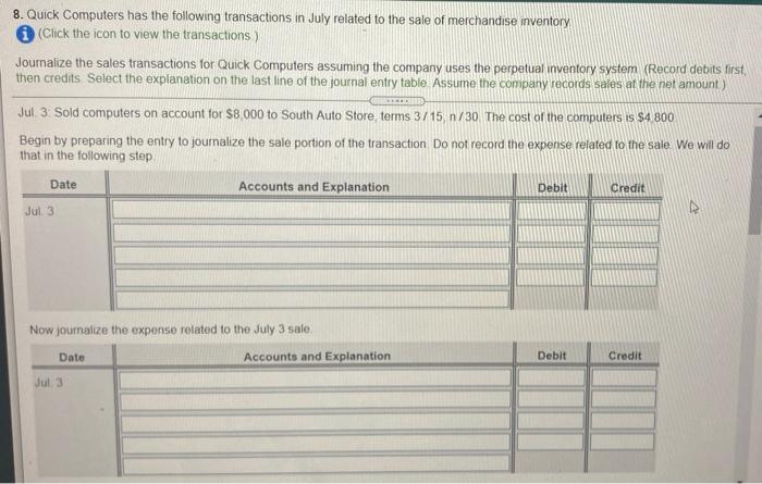 July 3 July 5 Sold Computers On Account For 8 000 To South Auto Store Terms 3 15 N 30 The Cost Of The Computers Is 2
