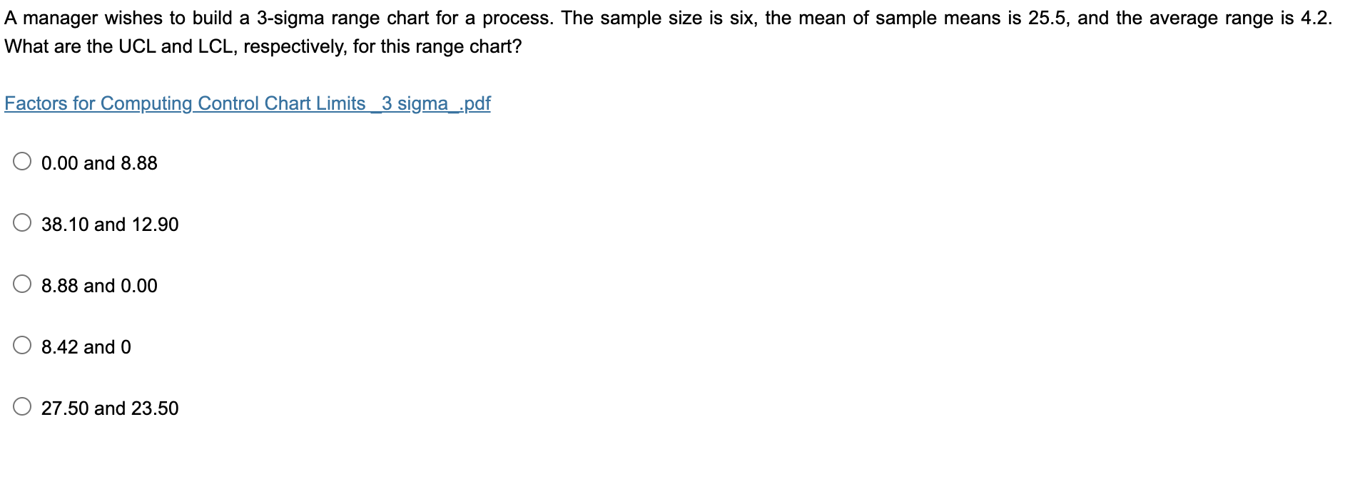A Manager Wishes To Build A 3 Sigma Range Chart For A Process The Sample Size Is Six The Mean Of Sample Means Is 25 5 1