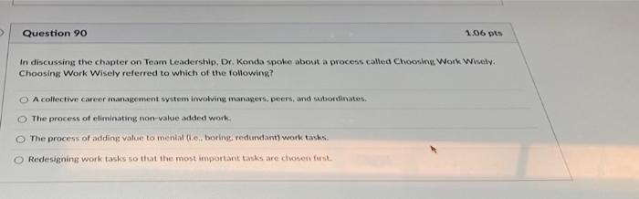 Question 90 1 06 Pts In Discussing The Chapter On Team Leadership Dr Konda Spoke About A Process Called Choog Work Ww 1