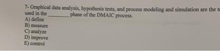 7 Graphical Data Analysis Hypothesis Tests And Process Modeling And Simulation Are The Tu Used In The Phase Of The Dm 1