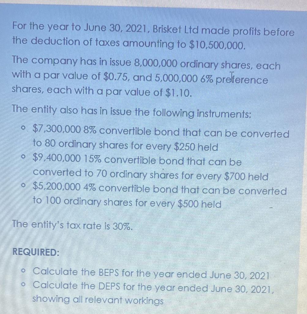 For The Year To June 30 2021 Brisket Ltd Made Profits Before The Deduction Of Taxes Amounting To 10 500 000 The Comp 1