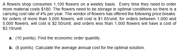 A Flowers Shop Consumes 1 100 Flowers On A Weekly Basis Every Time They Need To Order More Material Costs 180 The Flo 1