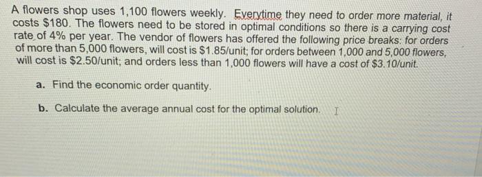 A Flowers Shop Uses 1 100 Flowers Weekly Everytime They Need To Order More Material It Costs 180 The Flowers Need To 1