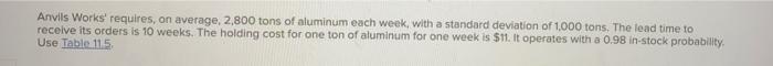 Anvils Works Requires On Average 2 800 Tons Of Aluminum Each Week With A Standard Deviation Of 1 000 Tons The Lead 1