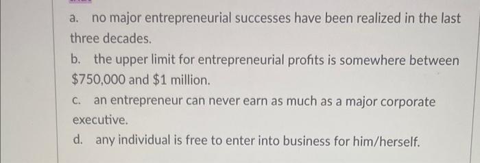 A No Major Entrepreneurial Successes Have Been Realized In The Last Three Decades B The Upper Limit For Entrepreneuri 1