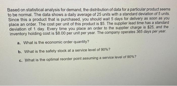 Based On Statistical Analysis For Demand The Distribution Of Data For A Particular Product Seems To Be Normal The Data 1