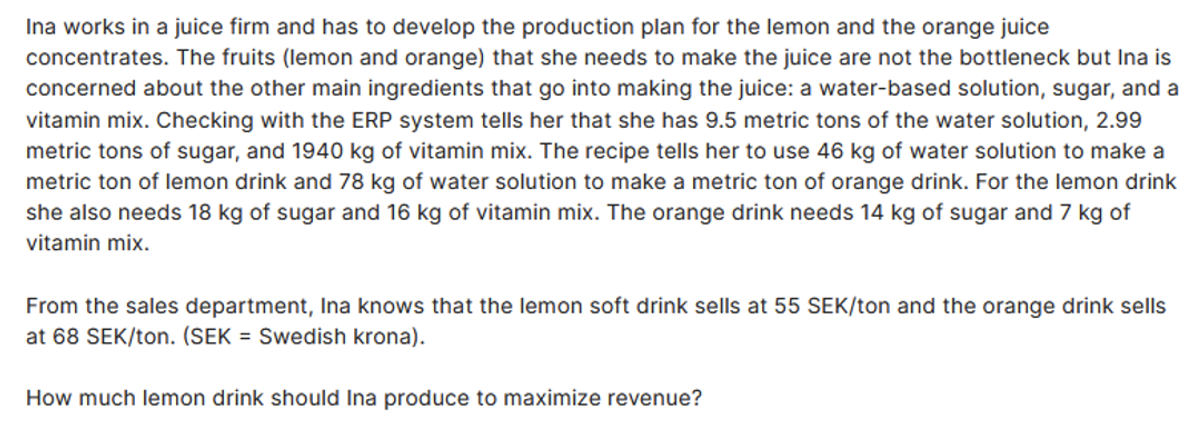 Ina Works In A Juice Firm And Has To Develop The Production Plan For The Lemon And The Orange Juice Concentrates The Fr 1