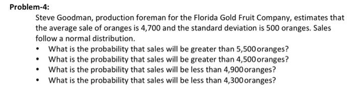 Problem 4 Steve Goodman Production Foreman For The Florida Gold Fruit Company Estimates That The Average Sale Of Oran 1