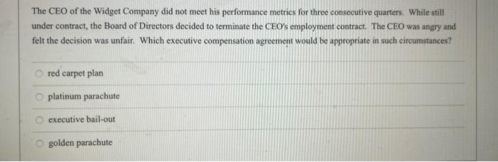 The Ceo Of The Widget Company Did Not Meet His Performance Metrics For Three Consecutive Quarters While Still Under Con 1