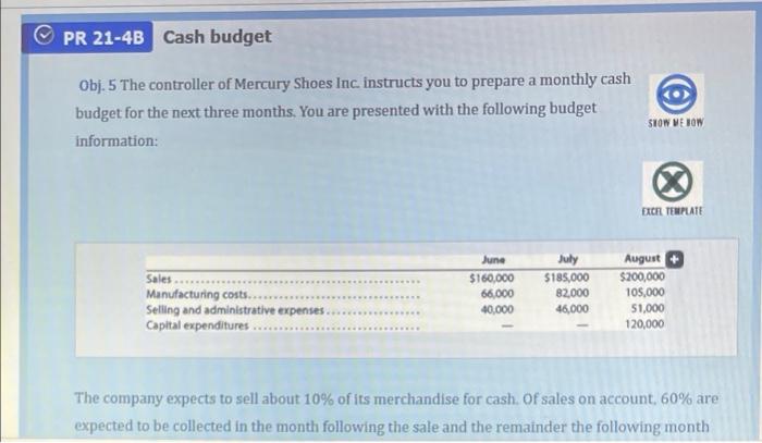 Pr 21 4b Cash Budget Obj 5 The Controller Of Mercury Shoes Inc Instructs You To Prepare A Monthly Cash Budget For Th 1