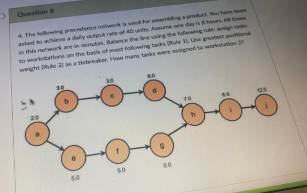 Question A 4 The Following Precedence Network Is Used For Assembling A Product You Have Been Asked To Achieve A Daily 1