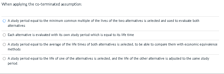 When Applying The Co Terminated Assumption A Study Period Equal To The Minimum Common Multiple Of The Lives Of The Two 1