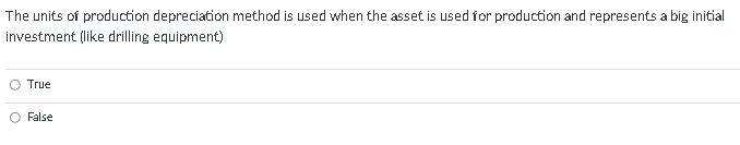 The Units Of Production Depreciation Method Is Used When The Asset Is Used For Production And Represents A Big Initial I 1