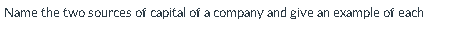 Name The Two Sources Of Capital Of A Company And Give An Example Of Each 1