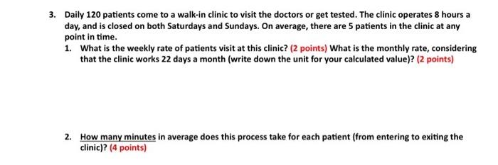 3 Daily 120 Patients Come To A Walk In Clinic To Visit The Doctors Or Get Tested The Clinic Operates 8 Hours A Day An 1