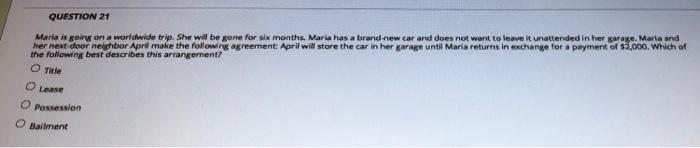 Question 21 Maria Is Goiny On A Worldwide Trip She Will Be Gone For Six Months Maria Has A Brand New Car And Does Not 1