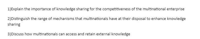 1 Explain The Importance Of Knowledge Sharing For The Competitiveness Of The Multinational Enterprise 2 Distinguish The 1